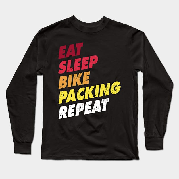 Eat Sleep Bikepacking Repeat Funny MTB Cycling Long Sleeve T-Shirt by kindOmagic